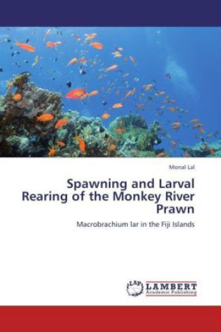 Könyv Spawning and Larval Rearing of the Monkey River Prawn Monal Lal