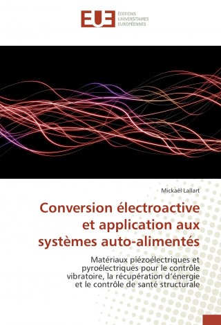 Knjiga Conversion électroactive et application aux systèmes auto-alimentés Mickaël Lallart