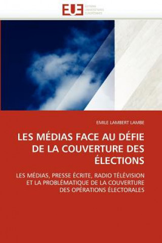 Knjiga Les M dias Face Au D fie de la Couverture Des  lections Emile Lambert Lambe