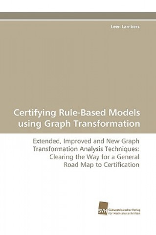 Kniha Certifying Rule-Based Models Using Graph Transformation Leen Lambers