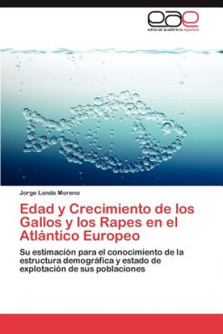 Knjiga Edad y Crecimiento de los Gallos y los Rapes en el Atlantico Europeo Jorge Landa Moreno