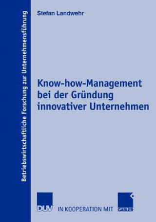 Kniha Know-how-Management bei der Grundung Innovativer Unternehmen Stefan Landwehr