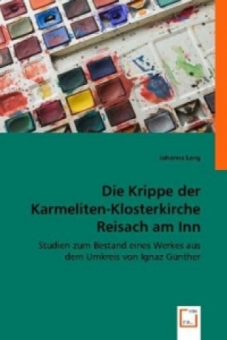 Kniha Die Krippe der Karmeliten-Klosterkirche Reisach am Inn Johanna Lang