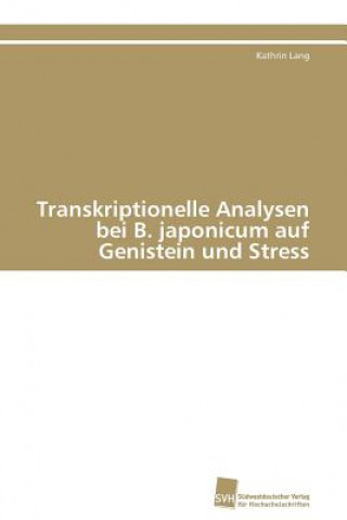 Książka Transkriptionelle Analysen bei B. japonicum auf Genistein und Stress Kathrin Lang