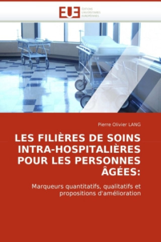 Buch LES FILIÈRES DE SOINS INTRA-HOSPITALIÈRES POUR LES PERSONNES ÂGÉES: Pierre O. Lang