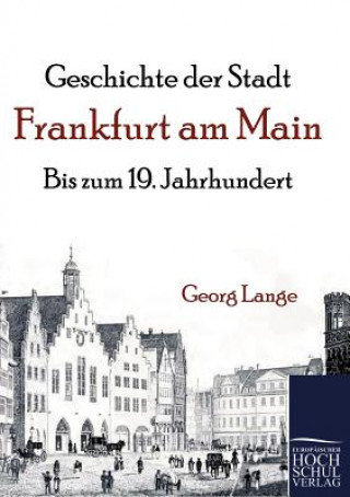 Kniha Geschichte der Stadt Frankfurt am Main Georg Lange
