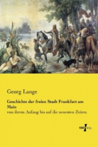 Buch Geschichte der freien Stadt Frankfurt am Main Georg Lange