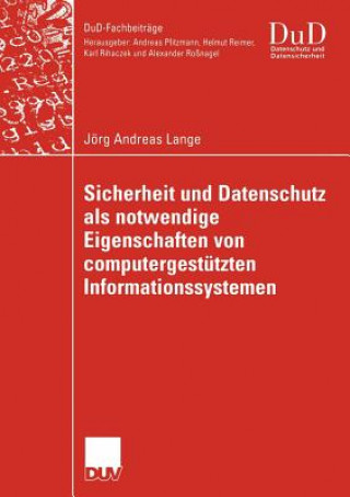 Könyv Sicherheit und Datenschutz als Notwendige Eigenschaften von Computergestutzten Informationssystemen Jörg A. Lange