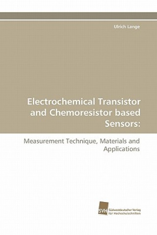 Carte Electrochemical Transistor and Chemoresistor Based Sensors Ulrich Lange