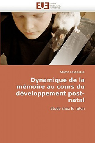 Könyv Dynamique de La Memoire Au Cours Du Developpement Post-Natal Solne Languille