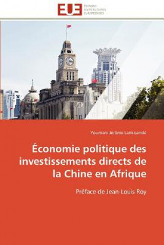 Könyv conomie Politique Des Investissements Directs de la Chine En Afrique Youmani Jérôme Lankoandé