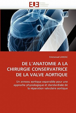 Book de l''anatomie a la Chirurgie Conservatrice de la Valve Aortique Emmanuel Lansac