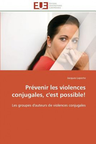 Könyv Pr venir Les Violences Conjugales, c'Est Possible! Jacques Laporte