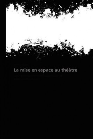 Buch La Mise En Espace Au Theatre Josée Laporte