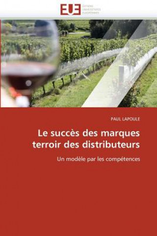 Knjiga Succes Des Marques Terroir Des Distributeurs Paul Lapoule