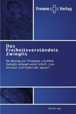 Könyv Freiheitsverstandnis Zwinglis Michael Lapp