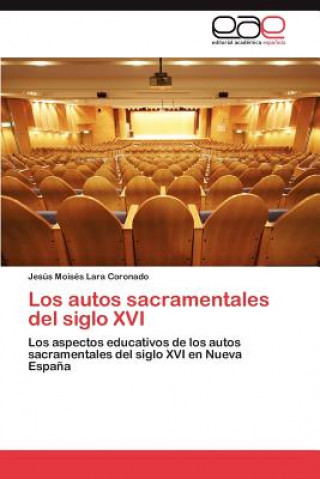 Książka autos sacramentales del siglo XVI Jesús Moisés Lara Coronado