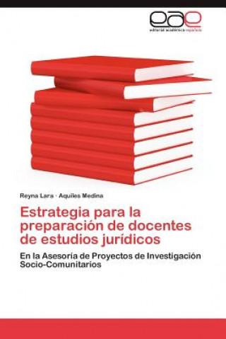 Könyv Estrategia Para La Preparacion de Docentes de Estudios Juridicos Reyna Lara