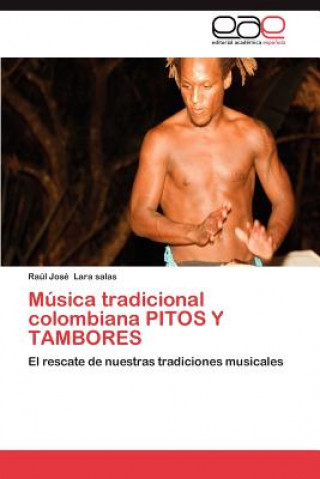 Książka Musica Tradicional Colombiana Pitos y Tambores Raúl José Lara salas