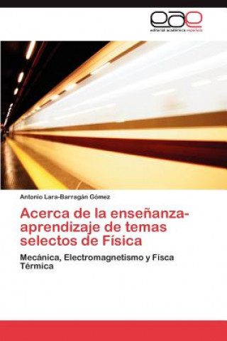 Kniha Acerca de la ensenanza-aprendizaje de temas selectos de Fisica Antonio Lara-Barragán Gómez