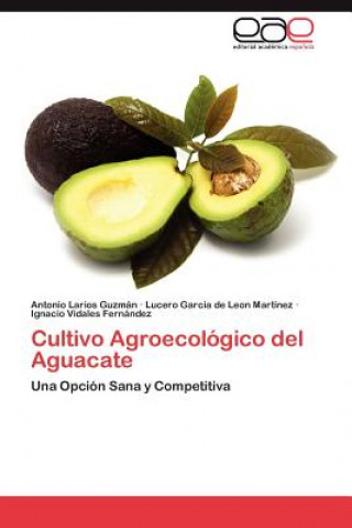 Kniha Cultivo Agroecologico del Aguacate Larios Guzman Antonio