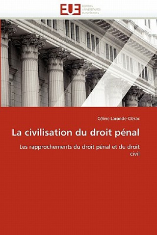 Kniha Civilisation Du Droit P nal Céline Laronde-Clérac