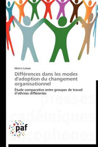 Livre Differences Dans Les Modes d'Adoption Du Changement Organisationnel Martin Larose