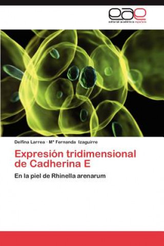 Knjiga Expresion Tridimensional de Cadherina E Delfina Larrea