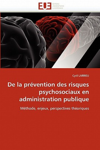 Kniha De la prevention des risques psychosociaux en administration publique Cyril Larrieu