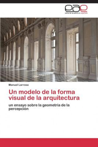 Buch modelo de la forma visual de la arquitectura Manuel Larrosa