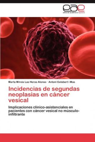 Kniha Incidencias de segundas neoplasias en cancer vesical Marta Mireia Las Heras Alonso