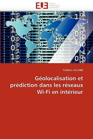 Kniha G olocalisation Et Pr diction Dans Les R seaux Wi-Fi En Int rieur Frédéric Lassabe