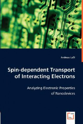 Книга Spin-dependent Transport of Interacting Electrons Andreas Laßl