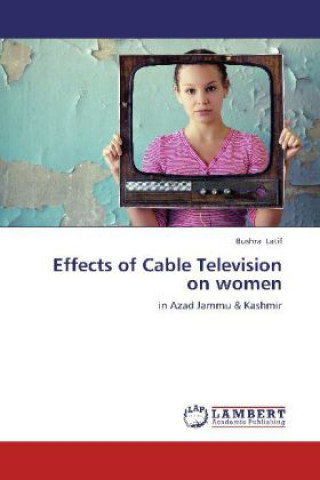 Kniha Effects of Cable Television on women Bushra Latif