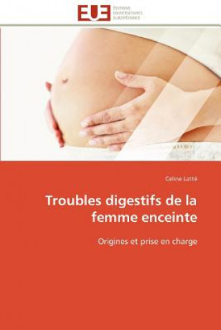 Buch Troubles Digestifs de la Femme Enceinte Celine Latté