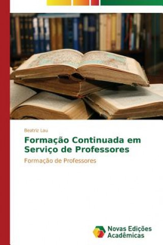 Knjiga Formacao Continuada em Servico de Professores Beatriz Lau