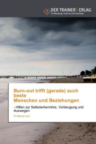 Buch Burn-out trifft (gerade) auch beste Menschen und Beziehungen Wolfgang Laub