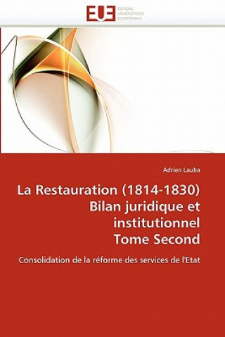 Book Restauration (1814-1830) Bilan Juridique Et Institutionnel Tome Second Adrien Lauba