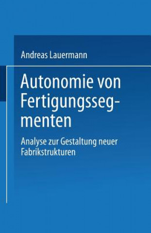 Kniha Autonomie Von Fertigungssegmenten Andreas Lauermann
