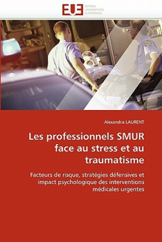 Książka Les Professionnels Smur Face Au Stress Et Au Traumatisme Alexandra Laurent