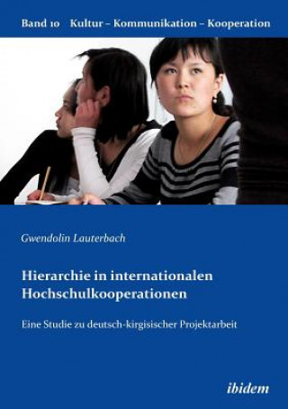 Carte Hierarchie in internationalen Hochschulkooperationen. Eine Studie zu deutsch-kirgisischer Projektarbeit Gwendolin Lauterbach