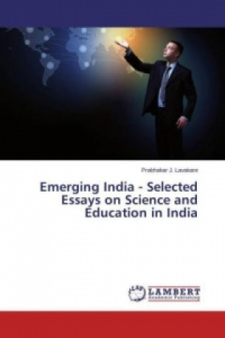 Kniha Emerging India - Selected Essays on Science and Education in India Prabhakar J. Lavakare