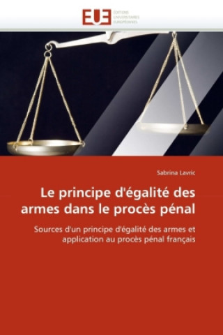 Książka Le principe d'égalité des armes dans le procès pénal Sabrina Lavric