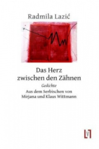 Kniha Das Herz zwischen den Zähnen Radmila Lazic