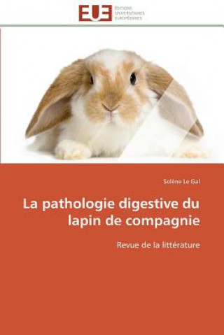 Книга Pathologie Digestive Du Lapin de Compagnie Le Gal-S