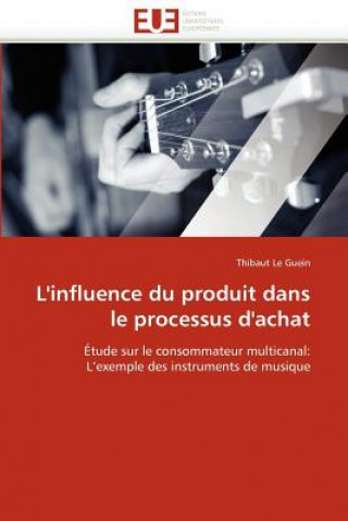 Kniha L'Influence Du Produit Dans Le Processus d'Achat Thibaut Le Guein