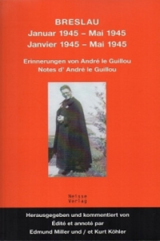 Книга Breslau Januar 1945 - Mai 1945 / Janvier 1945 - Mai 1945 André Le Guillou