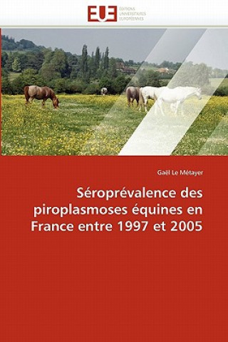 Książka Seroprevalence des piroplasmoses equines en france entre 1997 et 2005 Gaël Le Métayer