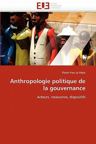 Buch Anthropologie Politique de la Gouvernance Pierre-Yves Le Meur