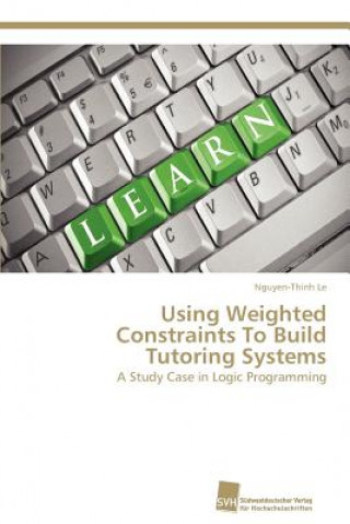 Kniha Using Weighted Constraints To Build Tutoring Systems Nguyen-Thinh Le